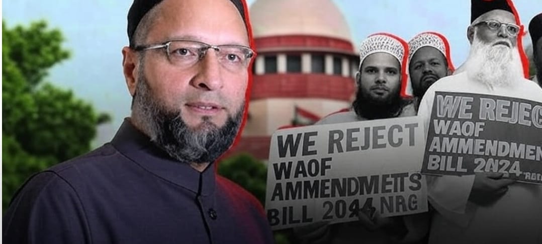 Owaisi challenges the Waqf (Amendment) Bill, 2025, in the supreme court of India.